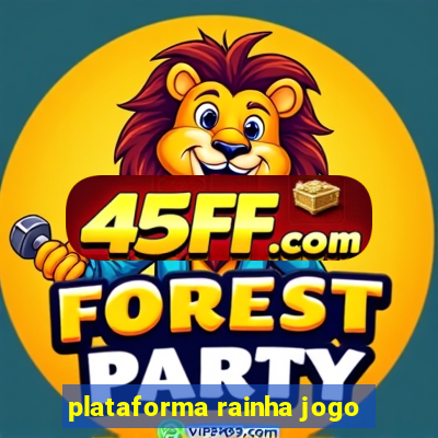 plataforma rainha jogo